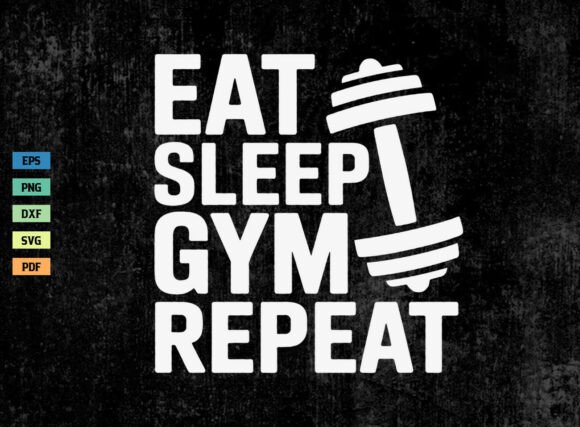 Eat Sleep Gym Repeat SVG Graphics for Crafts