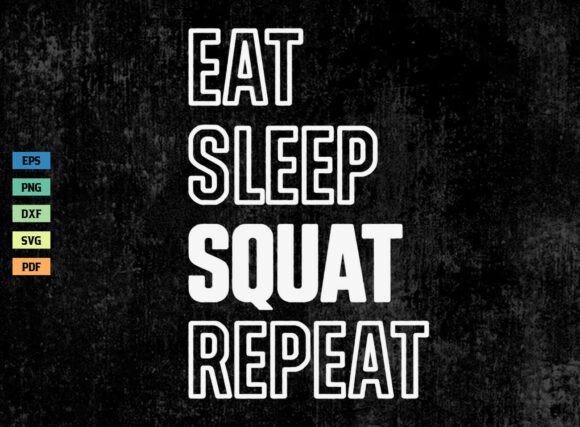 Eat Sleep Squat Repeat SVG Graphics for Crafts