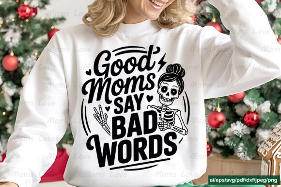 Good Moms Say Bad Words SVG PNG Graphics