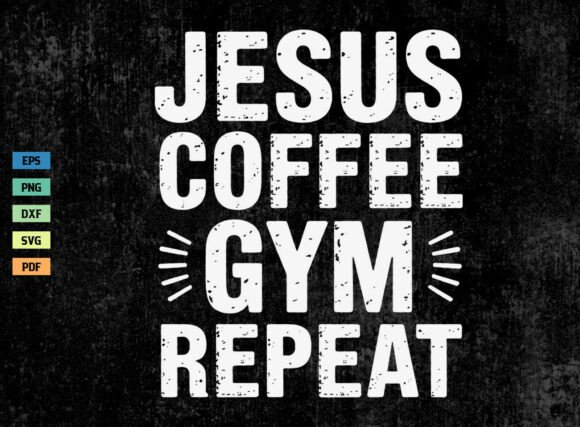 Jesus Coffee Gym Repeat Shirt SVG PNG: Graphics for Crafts