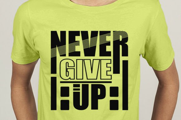 Never Give Up T-Shirt Design SVG